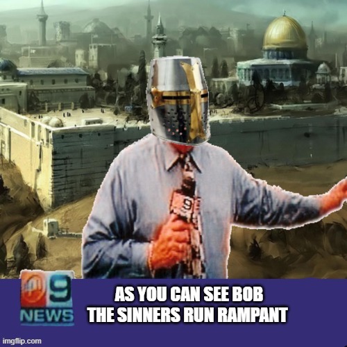 Time for a crusade | image tagged in crusader news | made w/ Imgflip meme maker