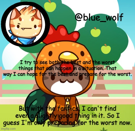 get the eye bleach | I try to see both the best and the worst things that can happen in a situation. That way I can hope for the best and prepare for the worst. But with the fanfics, I can't find even a slightly good thing in it. So I guess I'm only preparing for the worst now. | image tagged in blue wolfs announcement thing | made w/ Imgflip meme maker