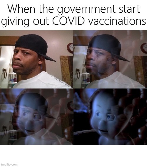 When They Start Giving Vaccination Shots Casper | image tagged in when they start giving vaccination shots casper | made w/ Imgflip meme maker