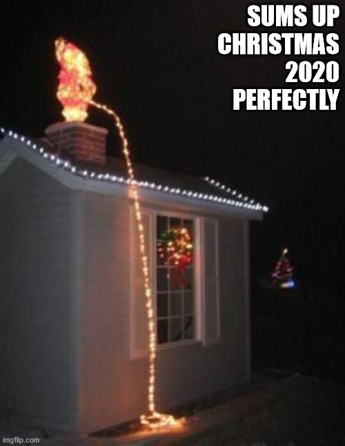 Christmas 2020 | SUMS UP
CHRISTMAS
2020
PERFECTLY | image tagged in christmas,2020,covid,decorations,naughty | made w/ Imgflip meme maker