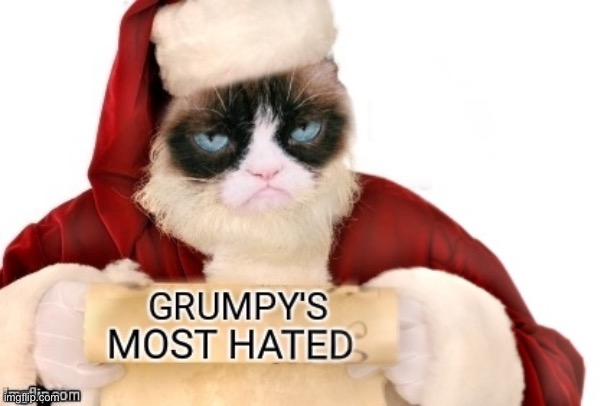 Grumpy Santa | image tagged in grumpy's most hated list,44colt,santa naughty list,grumpy cat,santa claus,christmas | made w/ Imgflip meme maker
