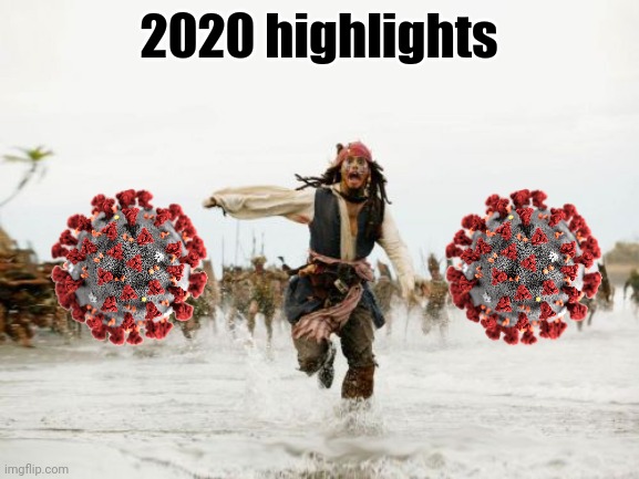 Jack Sparrow Being Chased Meme | 2020 highlights | image tagged in memes,jack sparrow being chased,2020,2020 sucks,coronavirus,covid-19 | made w/ Imgflip meme maker