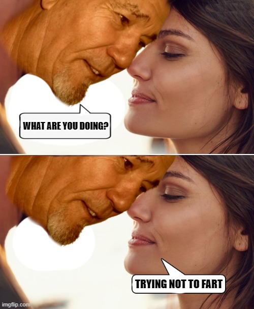 WHAT ARE YOU DOING? TRYING NOT TO FART | made w/ Imgflip meme maker