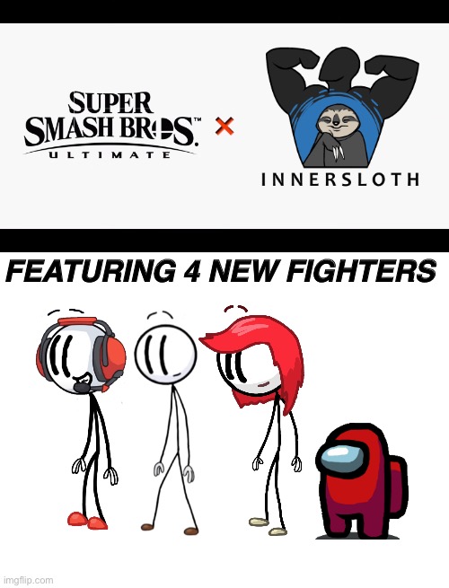 This would be great | FEATURING 4 NEW FIGHTERS | image tagged in super smash bros x,blank white template,henry stickmin,innersloth,among us,red | made w/ Imgflip meme maker