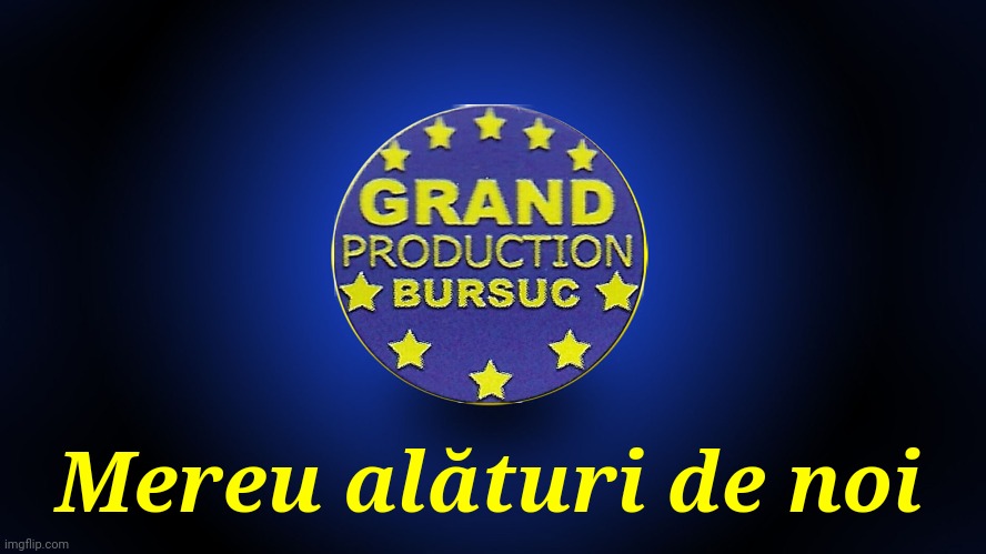 Grand Production Bursuc Logo Wallpaper | Mereu alături de noi | image tagged in memes,grand production bursuc,manele,romania | made w/ Imgflip meme maker