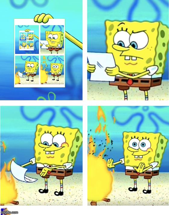 Spongebob burning Spongebob burning Spongebob burning Spongebob burning Spongebob burning Spongebob burning Spongebob burning Sp | image tagged in spongebob burning paper,funny,dank memes,paradox,funny memes,it's a trap | made w/ Imgflip meme maker