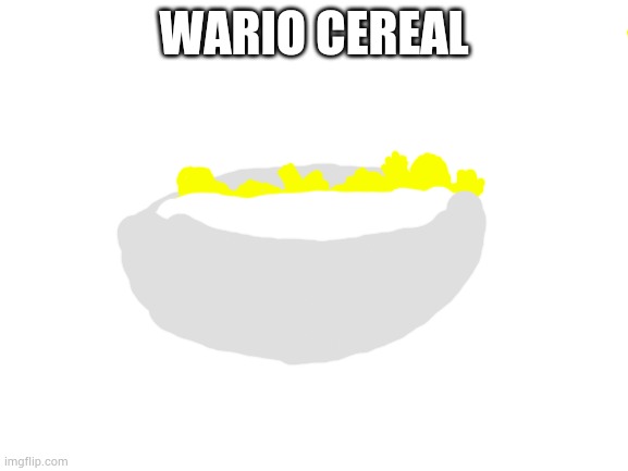 Wario cereal | WARIO CEREAL | image tagged in blank white template | made w/ Imgflip meme maker