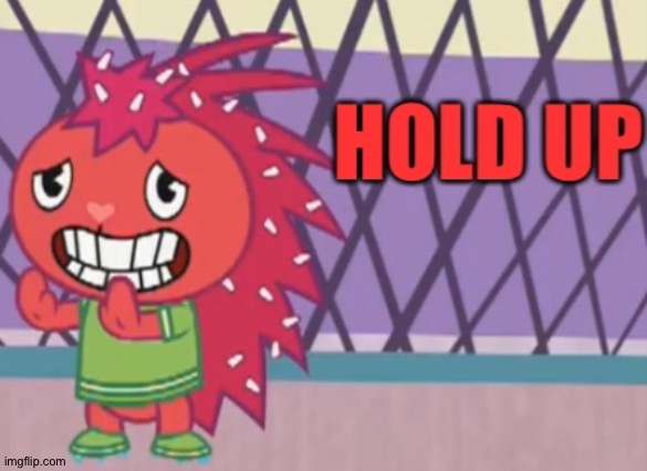 Hold up Flaky (HTF) (my 100th meme template) | image tagged in hold up flaky htf | made w/ Imgflip meme maker