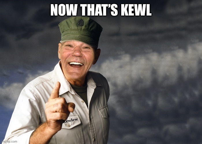 kewlew | NOW THAT’S KEWL | image tagged in kewlew | made w/ Imgflip meme maker