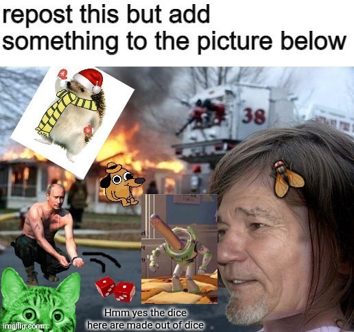Hmm yes the dice here are made out of dice | made w/ Imgflip meme maker