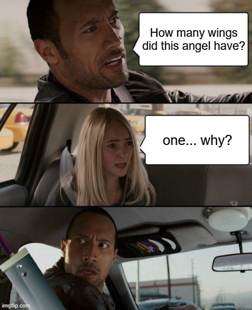The Rock Driving | How many wings did this angel have? one... why? | image tagged in memes,the rock driving,final fantasy 7,video games | made w/ Imgflip meme maker