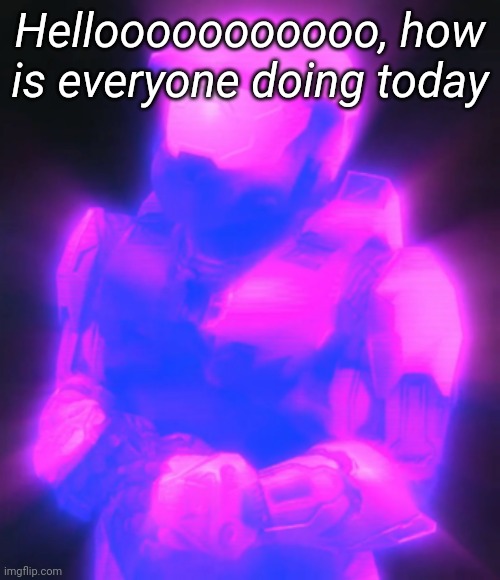 Hellooooooooooo, how is everyone doing today | image tagged in tag | made w/ Imgflip meme maker