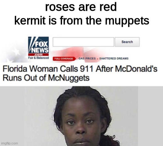 There are better things to call 911 about | roses are red; kermit is from the muppets | image tagged in blank white template,kermit the frog,mcdonalds,memes,funny | made w/ Imgflip meme maker