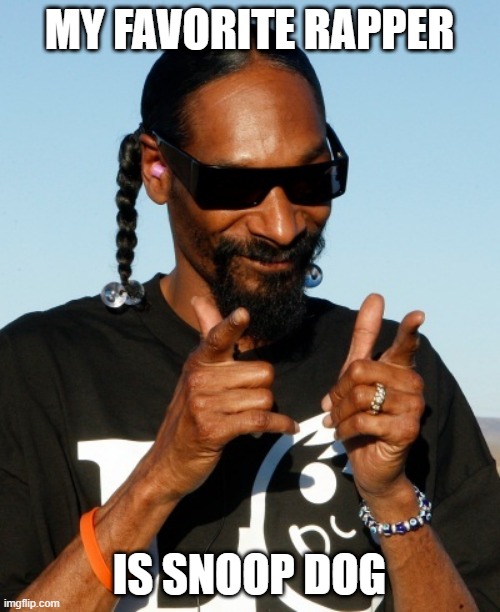 Snoop Dogg approves | MY FAVORITE RAPPER IS SNOOP DOG | image tagged in snoop dogg approves | made w/ Imgflip meme maker