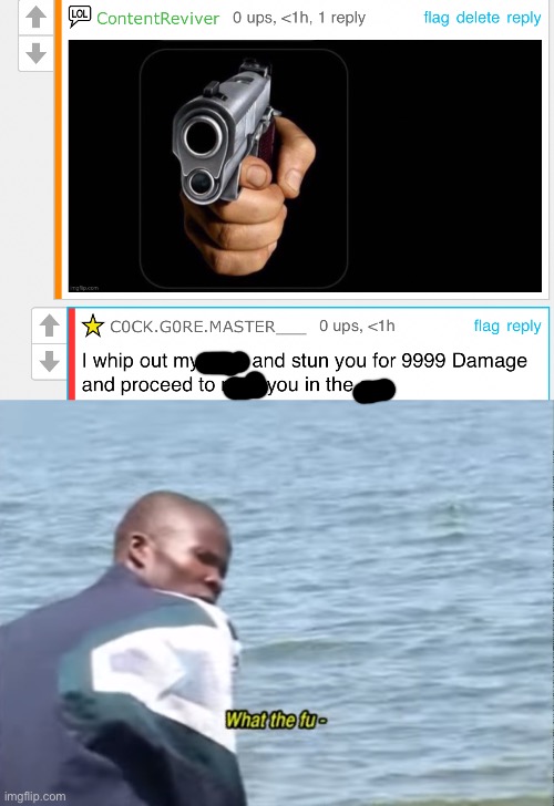 This deserves a block button | image tagged in what the fu- | made w/ Imgflip meme maker