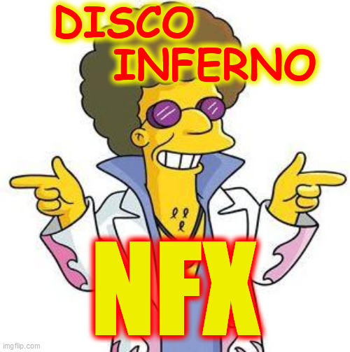 Disco Stu | DISCO           INFERNO NFX | image tagged in disco stu | made w/ Imgflip meme maker