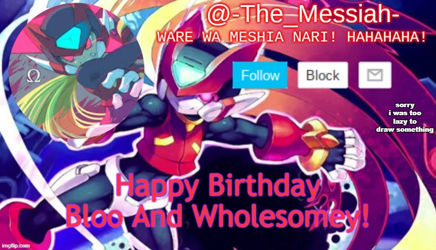 -The_Messiah- Announcement | sorry i was too lazy to draw something; Happy Birthday Bloo And Wholesomey! | image tagged in -the_messiah- announcement | made w/ Imgflip meme maker