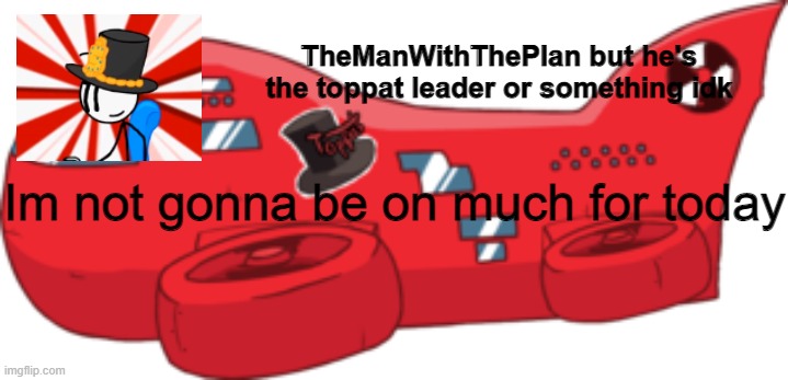 I'm extremely busy today | Im not gonna be on much for today | image tagged in themanwiththeplan toppat | made w/ Imgflip meme maker