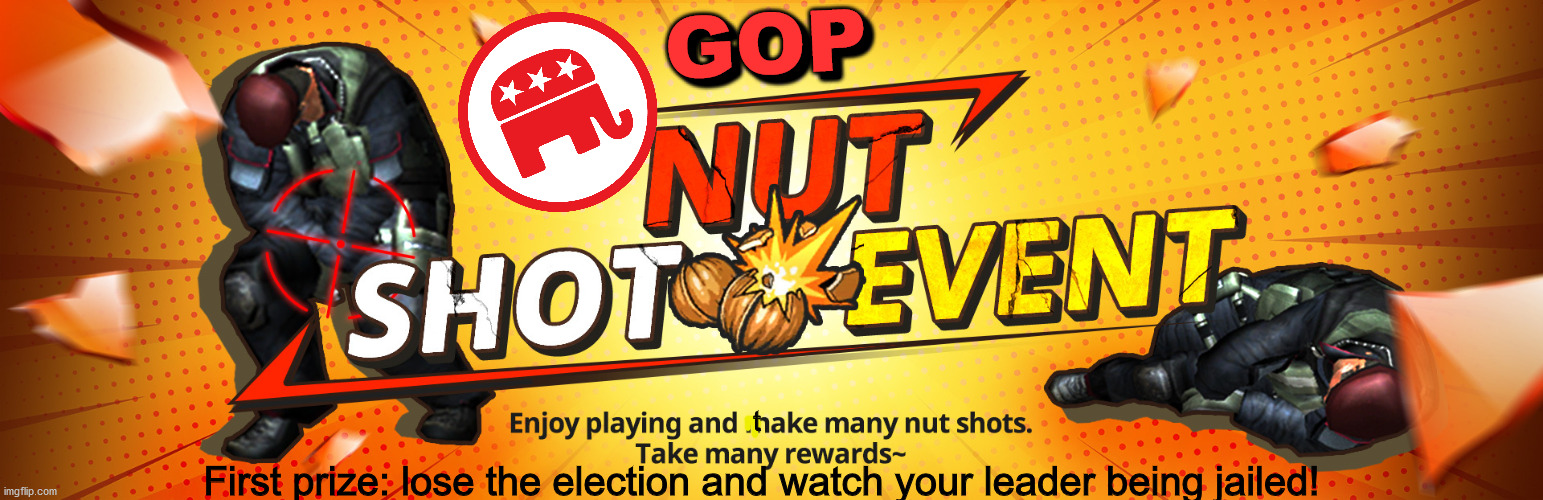 GOP GOP t First prize: lose the election and watch your leader being jailed! | made w/ Imgflip meme maker