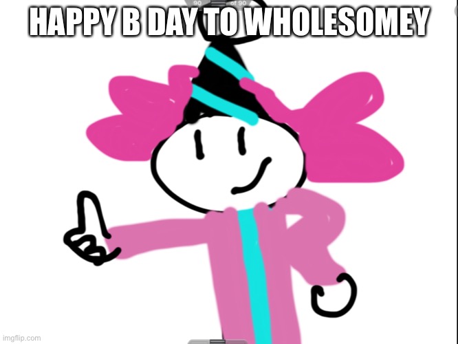 Someone had to do it | HAPPY B DAY TO WHOLESOMEY | made w/ Imgflip meme maker