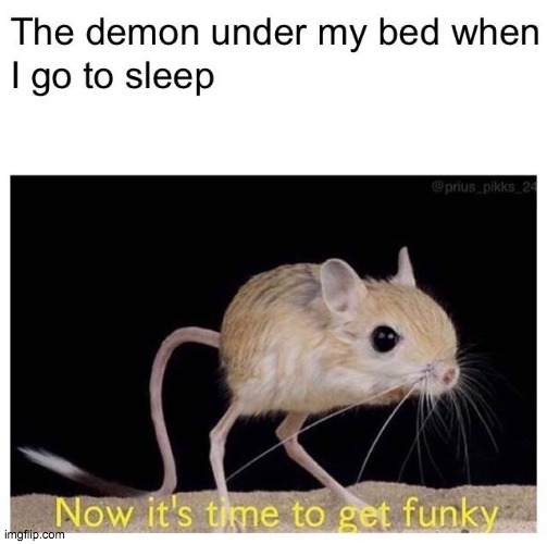 The demon Under my bed (lookatthetagsorgae) | image tagged in i want to die,just because,the devil,caught,me | made w/ Imgflip meme maker