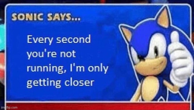 Sonic | image tagged in memes | made w/ Imgflip meme maker