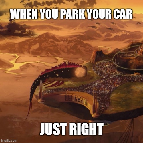 When you park your car | WHEN YOU PARK YOUR CAR; JUST RIGHT | image tagged in memes,funny memes,rwby | made w/ Imgflip meme maker