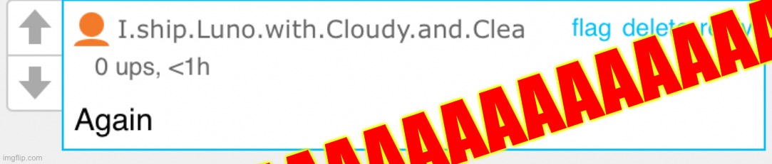 NOT AGAIN! AAAAAAA | AAAAAAAAAAAAAAAAA | made w/ Imgflip meme maker