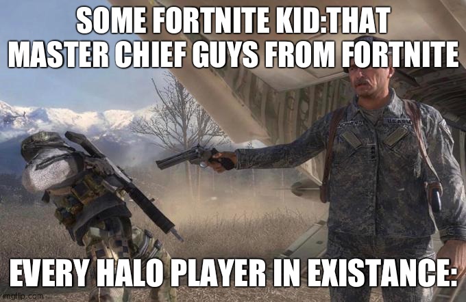 Shepard betrays Ghost | SOME FORTNITE KID:THAT MASTER CHIEF GUYS FROM FORTNITE; EVERY HALO PLAYER IN EXISTANCE: | image tagged in shepard betrays ghost | made w/ Imgflip meme maker