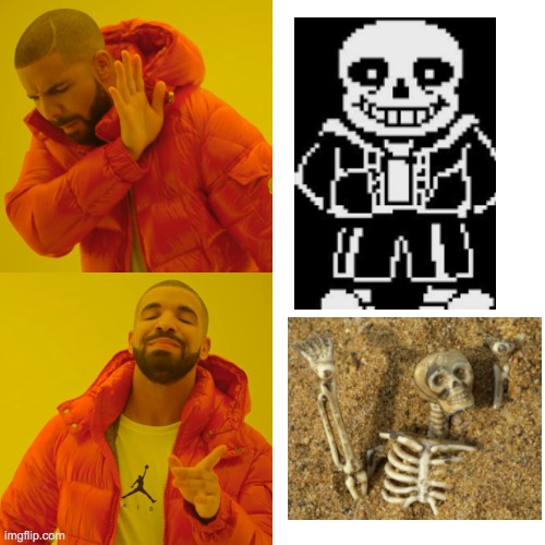 Sand (Sans) in nutshell | image tagged in memes,drake hotline bling | made w/ Imgflip meme maker