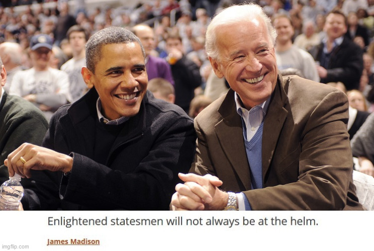 Words of Truth | image tagged in obama,biden,politics,james madison | made w/ Imgflip meme maker