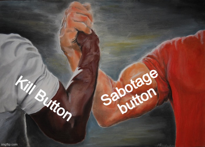 Epic Handshake Meme | Sabotage button; Kill Button | image tagged in memes,epic handshake | made w/ Imgflip meme maker