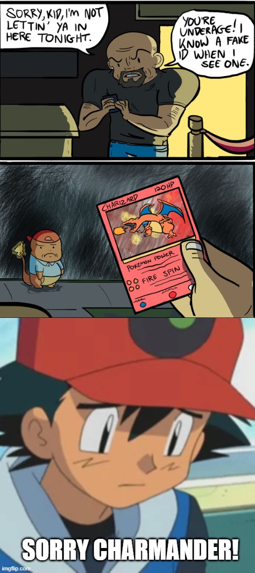 Hahaha a pokemon card as an ID...That's hilarious! | SORRY CHARMANDER! | image tagged in funny,memes,pokemon | made w/ Imgflip meme maker