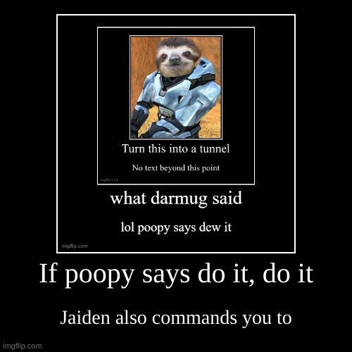 dew it | image tagged in funny,demotivationals | made w/ Imgflip demotivational maker