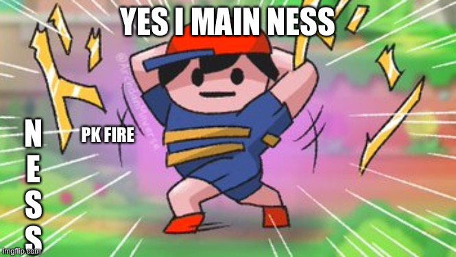 Blursed Jojo Ness | YES I MAIN NESS; N

E
S
S; PK FIRE | image tagged in blursed jojo ness | made w/ Imgflip meme maker