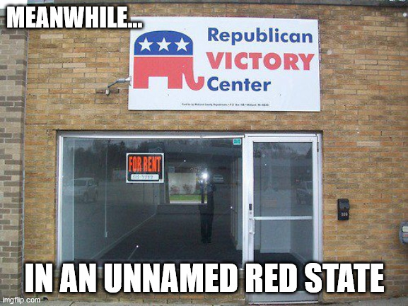 Guess they don't have much to celebrate | MEANWHILE... IN AN UNNAMED RED STATE | image tagged in republicans,2020 election | made w/ Imgflip meme maker