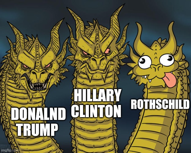 Three-headed Dragon | HILLARY CLINTON; ROTHSCHILD; DONALND TRUMP | image tagged in three-headed dragon | made w/ Imgflip meme maker