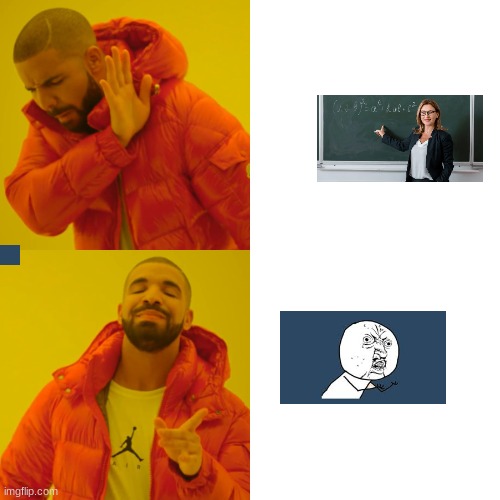 Teachers Vs Memes According To Drake Imgflip