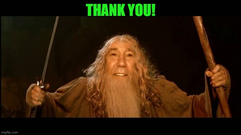 THANK YOU! | image tagged in you shall pass | made w/ Imgflip meme maker