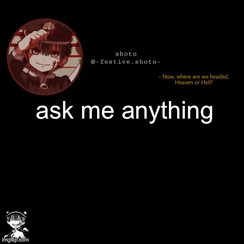 shoto’s 1010101th template | ask me anything | image tagged in shoto s 1010101th template | made w/ Imgflip meme maker