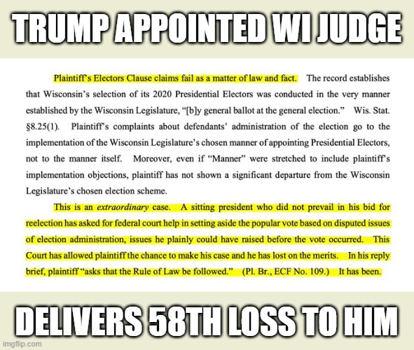 Trump team's claims 'Judges refuse to consider the merits of their cases' debunked | TRUMP APPOINTED WI JUDGE; DELIVERS 58TH LOSS TO HIM | image tagged in trump,election 2020,voter fraud,loser,gop scammers | made w/ Imgflip meme maker