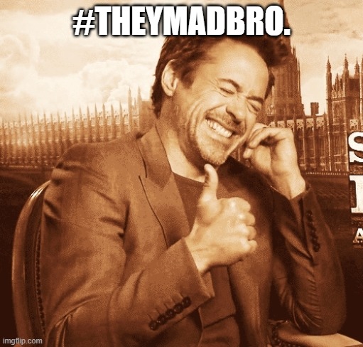 laughing | #THEYMADBRO. | image tagged in laughing | made w/ Imgflip meme maker