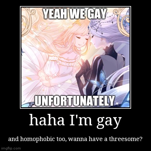 Internalized homophobia | image tagged in funny,demotivationals,lgbt,love nikki game | made w/ Imgflip demotivational maker