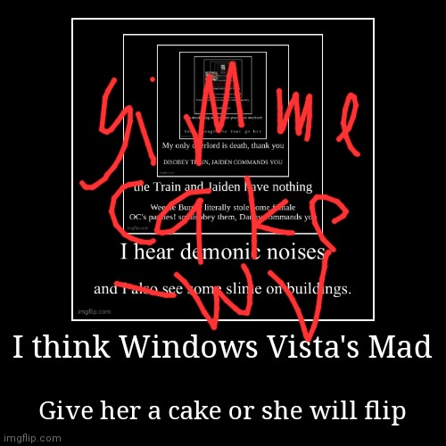She's mad, give a cake | image tagged in funny,demotivationals | made w/ Imgflip demotivational maker