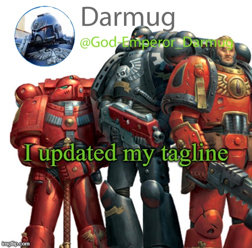 Darmug announcement | I updated my tagline | image tagged in darmug announcement | made w/ Imgflip meme maker