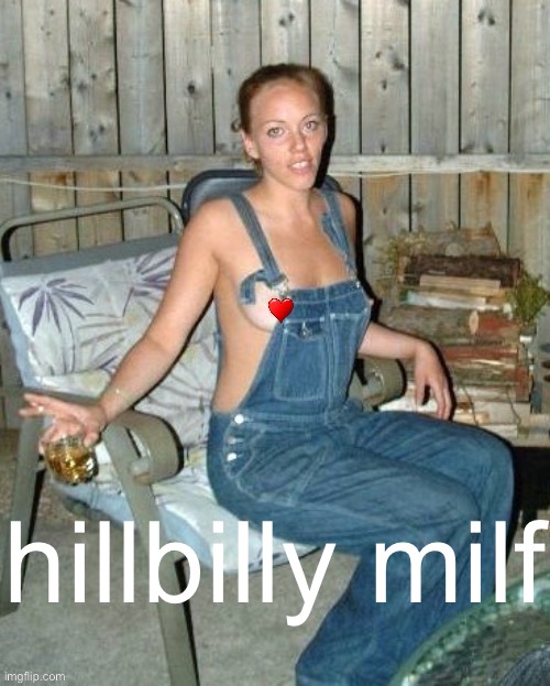 yeehaw | hillbilly milf | image tagged in hillbilly milf | made w/ Imgflip meme maker
