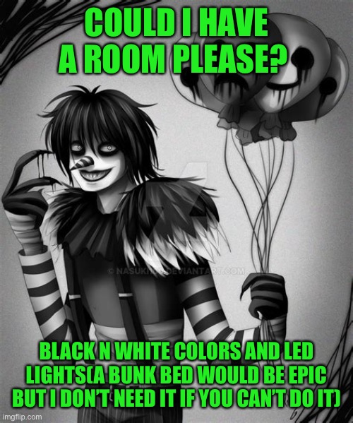 Idk how this works but it looks epic! | COULD I HAVE A ROOM PLEASE? BLACK N WHITE COLORS AND LED LIGHTS(A BUNK BED WOULD BE EPIC BUT I DON’T NEED IT IF YOU CAN’T DO IT) | made w/ Imgflip meme maker