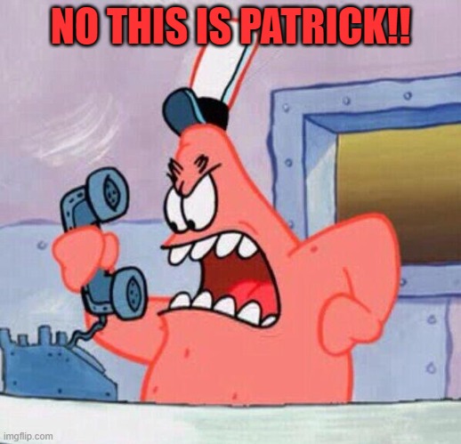 spongebob weekend | NO THIS IS PATRICK!! | made w/ Imgflip meme maker
