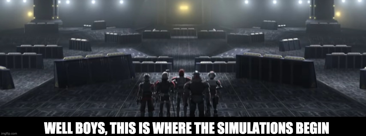WELL BOYS, THIS IS WHERE THE SIMULATIONS BEGIN | image tagged in this is where the fun begins,just like the simulations | made w/ Imgflip meme maker