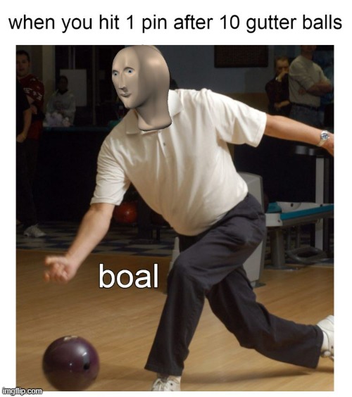 Meme Man Bowling | image tagged in fun,memes,meme man,bowling | made w/ Imgflip meme maker